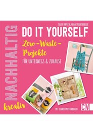 Buchcover: Nachhaltig kreativ Do it yourself : Zero-Waste-Projekte für unterwegs & zuhause