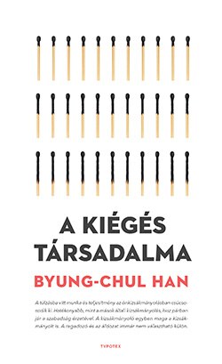 Byung-Chul Han: A kiégés társadalma, Typotex, 2019 © © Typotex Byung-Chul Han: A kiégés társadalma, Typotex, 2019