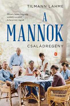 Tilmann Lahme: A Mannok: családregény. Európa Könyvkiadó, 2018