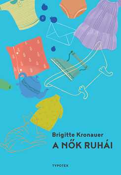 Brigitte Kronauer: A nők ruhái. Typotex, 2019