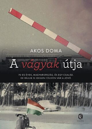 Akos Doma: A vágyak útja, Európa, 2018 © © Európa Könyvkiadó Akos Doma: A vágyak útja, Európa, 2018