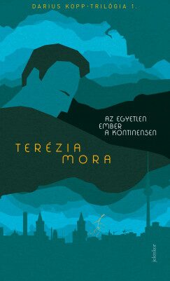 Terézia Mora: Az egyetlen ember a kontinensen, Jelenkor, 2021