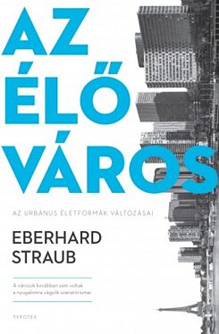 Eberhard Straub: Az élő város. Typotex, 2018