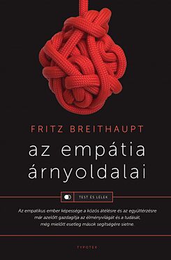 Fritz Breithaupt: Az empátia árnyoldalai, Typotex, 2020