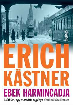 Erich Kästner: Ebek harmincadja, Trend Kiadó, 2023