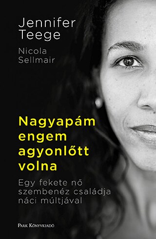 Jennifer Teege: Nagyapám engem agyonlőtt volna, Park, 2021 © © Park Kiadó Jennifer Teege: Nagyapám engem agyonlőtt volna, Park, 2021