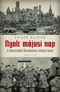 Volker Ullrich: Nyolc májusi nap, Corvina, 2020