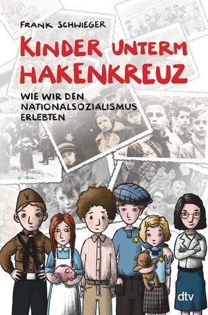   © © Dtv Frank Schwieger, Friederike Ablang: Kinder unterm Hakenkreuz