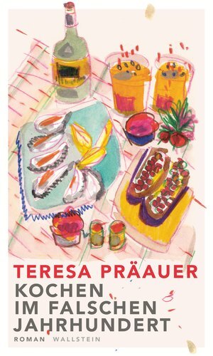 Teresa Präauer: Kochen im falschen Jahrhundert © © Wallstein Verlag Teresa Präauer: Kochen im falschen Jahrhundert