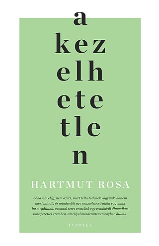 Hartmut Rosa: A kezelhetetlen, Typotex, 2024 ©  © Typotex Kiadó Hartmut Rosa: A kezelhetetlen, Typotex, 2024