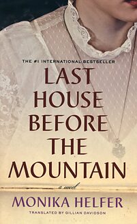 Monika Helfer: Last House Before the Mountain