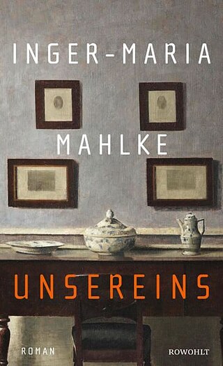 Inger-Maria Mahlke: Unsereins