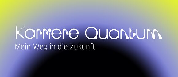Karriere Quantum Camp – Mein Weg in die Zukunft