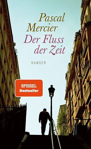 Pascal Mercier: Der Fluss der Zeit