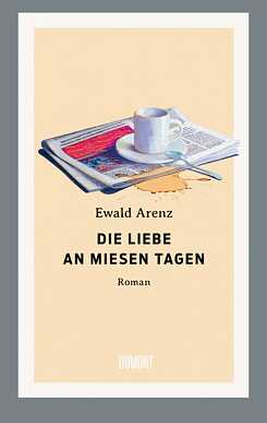 Cover „Die Liebe an miesen Tagen“ von Ewald Arenz
