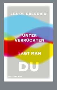 Buchcover „Unter Verrückten sagt man du“ von Lea De Gregorio
