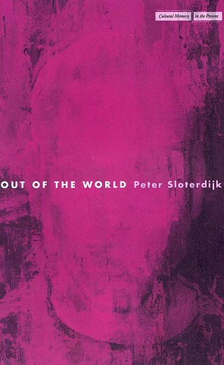 Peter Sloterdijk: Out of the World
