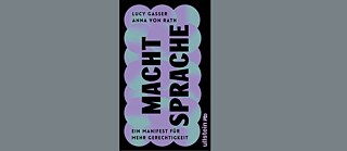 Macht Sprache: Ein Manifest für mehr Gerechtigkeit 