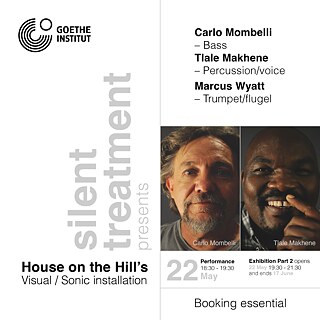 Event teaser for House on the HIll - Silent Treatment featuring Tlale Makhene at Goethe Institut Johannesburg