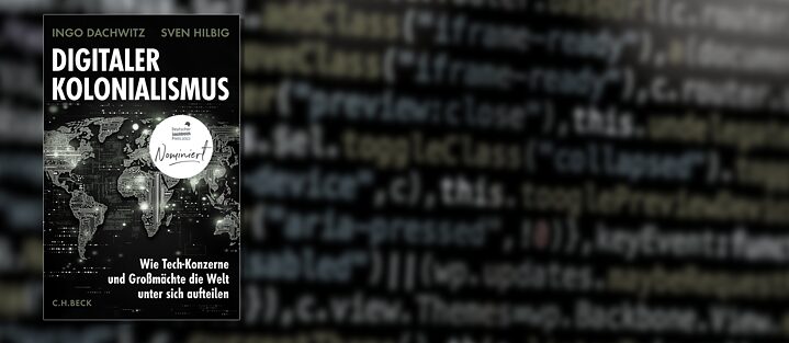 Ingo Dachwitz, Ingo & Sven Hilbig, „Digitaler Kolonialismus“ (C.H.Beck, München: 2025)