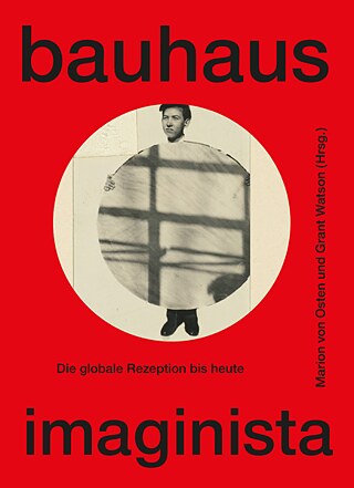 Bauhaus Imaginista. Die globale Rezeption bis heute