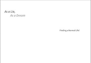 ككذبة، كحلم: البحث عن حياة طبيعية - As a Lie, As a Dream: Finding a Normal Life