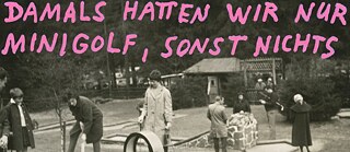 Back then, we only had mini golf, nothing else