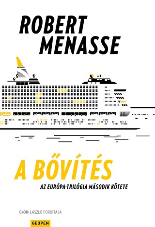 Robert Menasse: A bővítés © © Geopen Kiadó Menasse: A bővítés