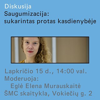 Diskusijos „Saugumizacija: sukarintas protas kasdienybėje“ vizualas, kuriame įkomponuotas moderatorės 