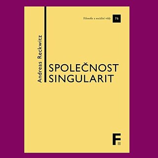 Andreas Reckwitz: Die Gesellschaft der Singularitäten