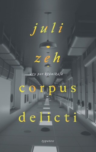 Juli Zeh: Corpus Delicti &copy; @ Typotex Kiadó Juli Zeh: Corpus Delicti