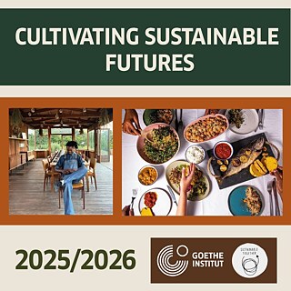 Werbegrafik mit dem Titel ‚Cultivating Sustainable Futures‘, zwei Bildern einer Person in einem hölzernen Speiseraum und einem Tisch mit verschiedenen Gerichten sowie dem Text ‚2025/2026‘ und den Logos des Goethe-Instituts und Sustainable Together.