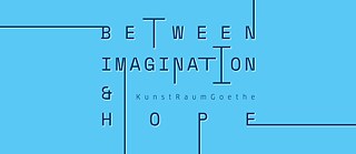 Ausstellung „Between Imagination and Hope“