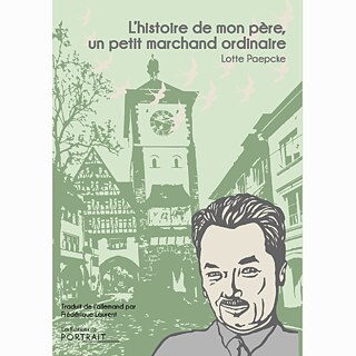 Lotte Paepcke – L’histoire de mon père, un petit marchand ordinaire