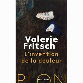 Valerie Fritsch – L’invention de la douleur