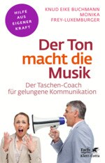 Der Ton macht die Musik : der Taschen-Coach für gelungene Kommunikation
