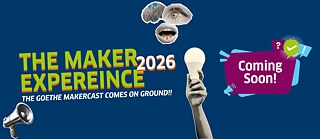 "Promotional Grafik mit dunkelblauem Hintergrund, bunten Collage-Elementen wie Hand mit Glühbirne, Megafon und stilisierten Mündern. Text: 'The Maker Experience 2026 – The Goethe Makercast kommt vor Ort! Comming Soon!
