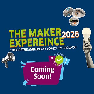  Farbenfrohes Poster mit blauem Hintergrund, Hand mit Glühbirne, Megafon und grafischen Kreisen. Text: 'The Maker Experience 2026 – The Goethe Makercast kommt vor Ort! Coming Soon!