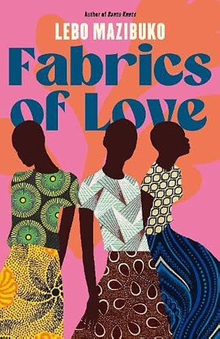 Fabrics of Love by Lebo Mazibuko 