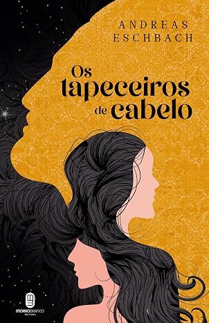 Os tapeceiros de cabelo. Andreas Eschbach. Editora Morro Branco