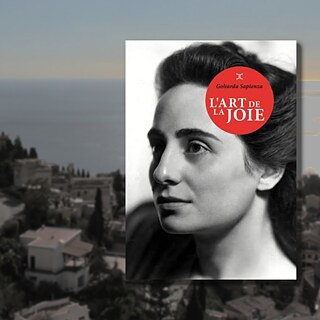 Goliarda Sapienza : L'art de la joie