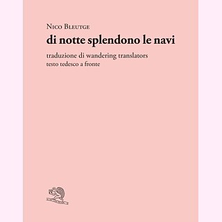 Cover der Gedichtsammlung "di notte splendono le navi" von Nico Bleutge
