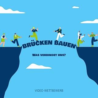 Videowettbewerb: Brücken bauen – Was verbindet uns?