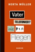 Eine literarische Collage ist der Band „Vater telefoniert mit den Fliegen“ (2012); © Carl Hanser Verlag