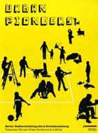 Urban pioneers: Berlin / Stadtentwicklung durch Zwischennutzung.