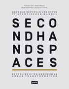 ). second hand spaces – über das Recyceln von Orten im städtischen Wandel, Berlin