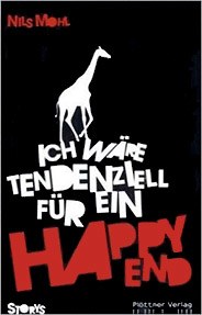 Buchcover: Nils Mohl - Ich wäre tendenziell für ein Happy End © © Plöttner Verlag Leipzig Nils Mohl - Ich wäre tendenziell für ein Happy End