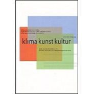Johannes Ebert, Andrea Zell (Hrsg.): Klima Kunst Kultur : Welche Fragen formulieren Kunst und Kulturwissenschaften