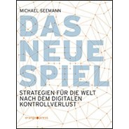 Michael Seemann: Das neue Spiel. Strategien für die Welt nach dem Kontrollverlust &copy; Orange Press, Freiburg, 2014 Michael Seemann: Das neue Spiel. Strategien für die Welt nach dem Kontrollverlust