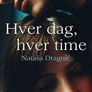 Nataša Dragnic: "Hver dag, hver time"